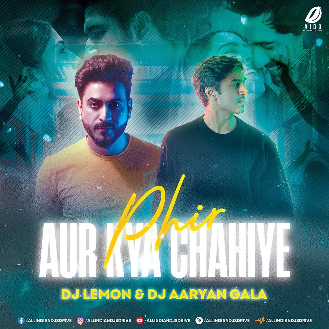 Phir Aur Kya Chahiye (Remix) - DJ Lemon X DJ Aaryan Gala